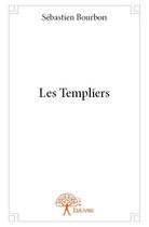 Couverture du livre « Les templiers » de Sebastien Bourbon aux éditions Edilivre