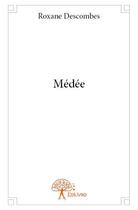 Couverture du livre « Medee » de Descombes Roxane aux éditions Edilivre