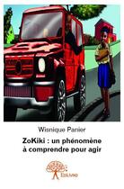 Couverture du livre « Zokiki : un phénomène à comprendre pour agir » de Wisnique Panier aux éditions Edilivre