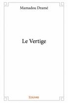 Couverture du livre « Le vertige » de Mamadou Drame aux éditions Edilivre