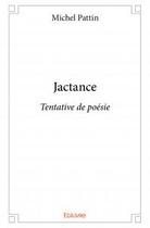 Couverture du livre « Jactance » de Michel Pattin aux éditions Edilivre