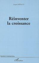 Couverture du livre « Réinventer la croissance » de Jacques Meraud aux éditions Editions L'harmattan