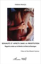 Couverture du livre « Sexualité et affects dans la prostitution ; regards croisés sur le Brésil et le bois de Boulogne » de Marina Franca aux éditions L'harmattan