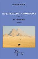 Couverture du livre « Les jumeaux de la providence t.3 : la révélation » de Alabassa Worou aux éditions L'harmattan
