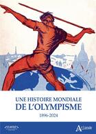 Couverture du livre « Une histoire mondiale de l'olympisme : 1896-2024 » de Pascal Blanchard et Gilles Boetsch et Nicolas Bancel aux éditions Atlande Editions