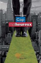 Couverture du livre « Cap malheureux » de Nathalie Perez aux éditions Edilivre-aparis