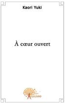 Couverture du livre « À coeur ouvert » de Kaori Yuki aux éditions Edilivre