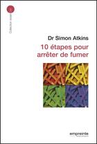 Couverture du livre « 10 étapes pour arrêter de fumer » de Simon Atkins aux éditions Empreinte Temps Present