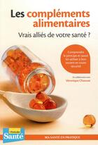 Couverture du livre « Les compléments alimentaires ; vrais alliés de votre santé » de Chaouat Veronique aux éditions Le Particulier