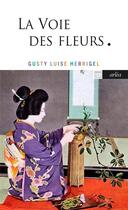 Couverture du livre « La voie des fleurs » de Gusty Luise Herrigel aux éditions Arlea