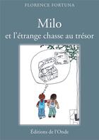 Couverture du livre « Milo et l'étrange chasse au trésor » de Florence Fortuna aux éditions De L'onde