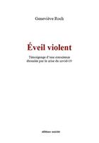 Couverture du livre « Eveil violent - temoignage d'une conscience ebranlee par la crise du covid-19 » de Genevieve Roch aux éditions Unicite