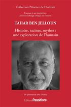 Couverture du livre « Tahar Ben Jelloun : histoire, racines, mythes ; une exploration de l'humain » de Ardua aux éditions Passiflore