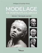 Couverture du livre « Modelage de portraits en argile Tome 2 : techniques avancées » de Philippe Faraut et Charisse Faraut aux éditions Eyrolles