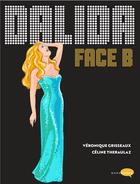 Couverture du livre « Dalida : face B » de Veronique Grisseaux et Celine Theraulaz aux éditions Marabulles