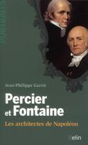 Couverture du livre « Percier et Fontaine ; les architectes de Napoléon » de Jean-Philippe Garric aux éditions Belin