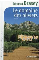 Couverture du livre « Le domaine des oliviers » de Edouard Brasey aux éditions Calmann-levy