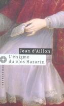 Couverture du livre « Les enquêtes de Louis Fronsac Tome 8 : l'énigme du clos mazarin » de Jean D' Aillon aux éditions Editions Du Masque