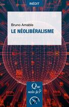 Couverture du livre « Le Néolibéralisme » de Bruno Amable aux éditions Que Sais-je ?