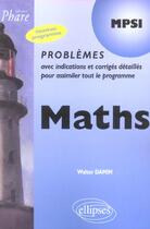 Couverture du livre « Mathematiques mpsi - problemes corriges » de Walter Damin aux éditions Ellipses