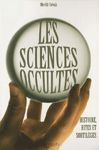 Couverture du livre « Les sciences occultes ; histoire, rites et sortilèges » de Corvaja aux éditions De Vecchi