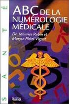 Couverture du livre « ABC de la numérologie médicale » de Rubin & Pietri-Vigna aux éditions Grancher