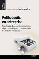 Couverture du livre « Petits deuils en entreprise » de Jacques-Antoine Malarewicz aux éditions Pearson