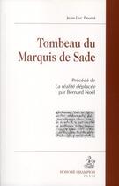 Couverture du livre « Tombeau du marquis de Sade ; la réalite déplacée » de Bernard Noel et Jean-Luc Peurot aux éditions Honore Champion
