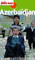 Couverture du livre « GUIDE PETIT FUTE ; COUNTRY GUIDE : Azerbaïdjan (édition 2012) » de Collectif Petit Fute aux éditions Petit Fute