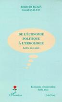 Couverture du livre « De l'économie politique à l'ergologie : Lettre aux amis » de Renato Di Ruzza et Joseph Halevi aux éditions L'harmattan