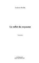 Couverture du livre « Le reflet du royaume » de Ludovic Boillat aux éditions Editions Le Manuscrit