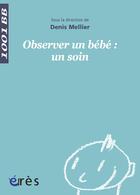 Couverture du livre « Observer un bébé » de Denis Mellier aux éditions Eres