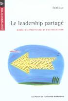 Couverture du livre « Le Leadership Partage ; Modele D'Apprentissage Et D'Actualisation » de Luc Edith aux éditions Pu De Montreal