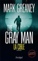 Couverture du livre « The Gray Man t.2 : la cible » de Mark Greaney aux éditions Archipel