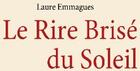 Couverture du livre « Le rire brisé du soleil » de Laure Emmagues aux éditions Books On Demand