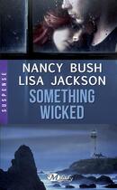 Couverture du livre « Something wicked » de Lisa Jackson et Nancy Bush aux éditions Milady