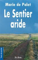 Couverture du livre « Le sentier aride » de Marie De Palet aux éditions De Boree