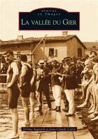 Couverture du livre « La vallée du Gier » de Jerome Sagnard aux éditions Editions Sutton