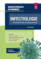 Couverture du livre « Infectiologie ; bacrériologie, virologie, parasitologie, mycologie » de Elodie Matusik aux éditions Vernazobres Grego