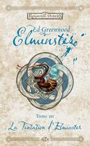 Couverture du livre « Les Royaumes Oubliés - Elminster Tome 3 : la tentation d'Elminster » de Ed Greenwood aux éditions Bragelonne