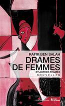 Couverture du livre « Drames de femmes et autres trames » de Rafik Ben Salah aux éditions L'age D'homme