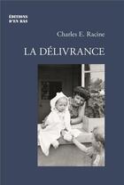 Couverture du livre « La délivrance » de Charles-Edouard Racine aux éditions D'en Bas