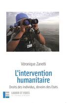 Couverture du livre « L'intervention humanitaire - droits des individus, devoirs des etats » de Veronique Zanetti aux éditions Labor Et Fides