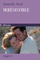 Couverture du livre « Irrésistible » de Danielle Steel aux éditions Feryane