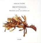 Couverture du livre « Bestioles, ou bestiaire pour un enfant roi » de Jephan De Villiers aux éditions Grandir