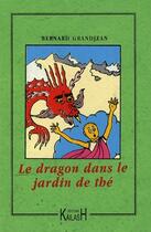 Couverture du livre « Le dragon dans le jardin de thé » de Bernard Grandjean aux éditions Kailash