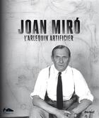Couverture du livre « Joan Miró, l'artificier en arlequin » de  aux éditions Textuel