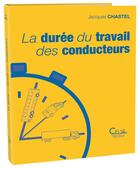Couverture du livre « La duree du travail des conducteurs 5e edition » de Jacques Chastel aux éditions Celse