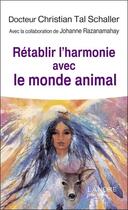 Couverture du livre « Rétablir l'harmonie avec le monde animal » de Tal Schaller aux éditions Lanore