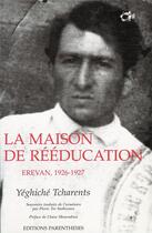 Couverture du livre « La maison de rééducation ; Erevan, 1926-1927 » de Yeghiche Tcharents aux éditions Parentheses